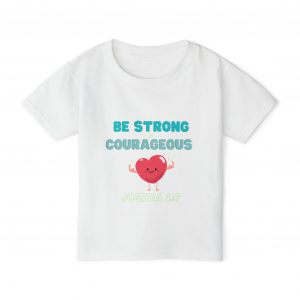 Heavy Cotton™ Toddler T-shirt - Be Strong and Courageous